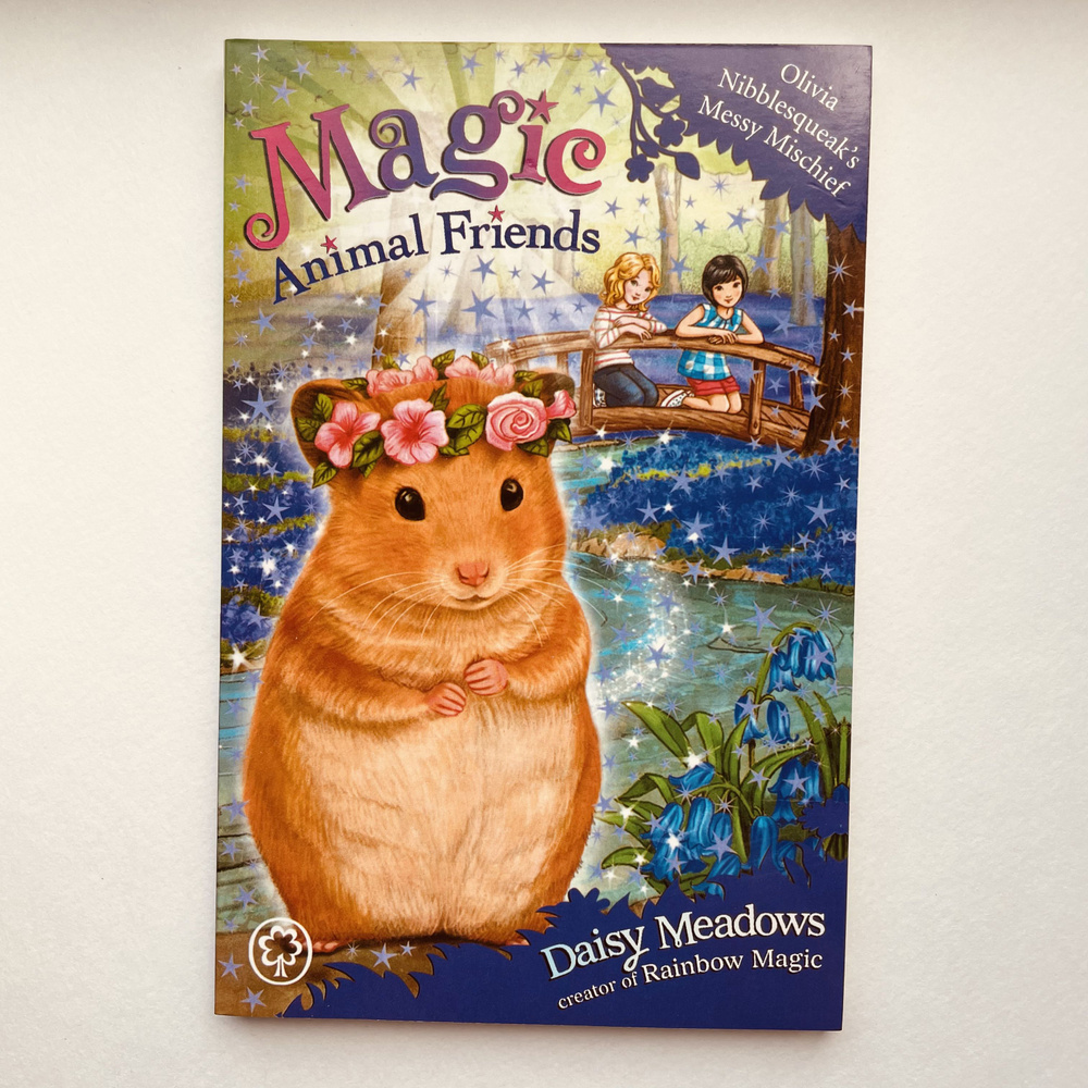 Magic Animal Friends. Olivia Nibblesqueak's Messy Mischief. | Meadows Daisy #1