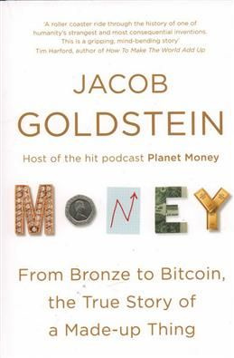 Money: The True Story of a Made-Up Thing. Goldstein J. #1