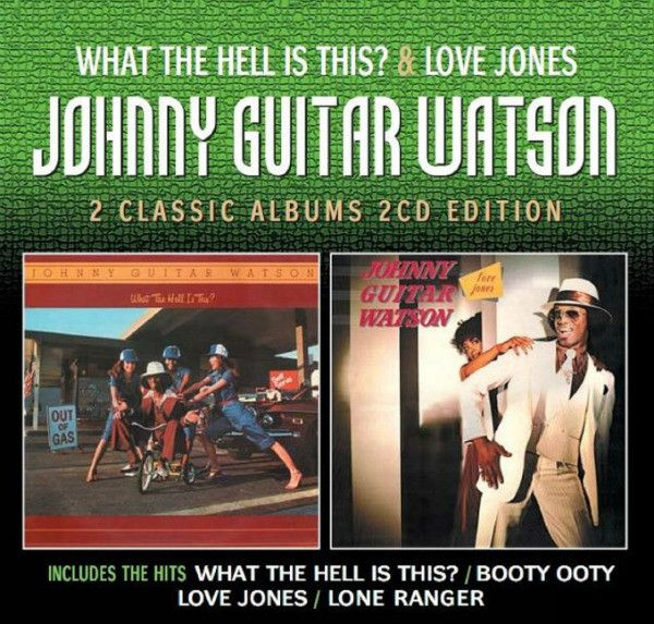 Диск Johnny "Guitar" Watson - What The Hell Is This / Love Jones (1 CD) #1