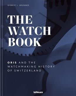 Watch Book. Oris and the Watchmaking History of Switzerland #1