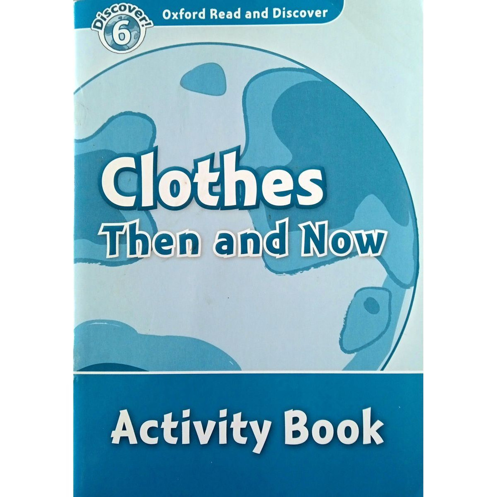 Oxford Read and Discover 6 Clothes Then and Now Activity Book рабочая тетрадь #1