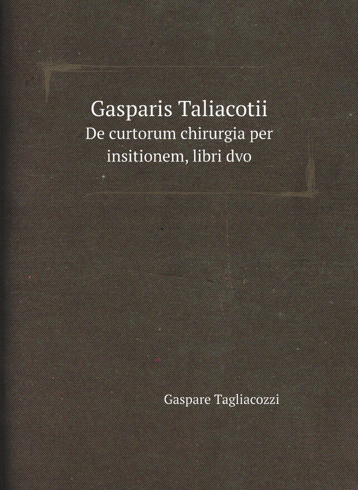 Gasparis Taliacotii. De curtorum chirurgia per insitionem, libri dvo #1