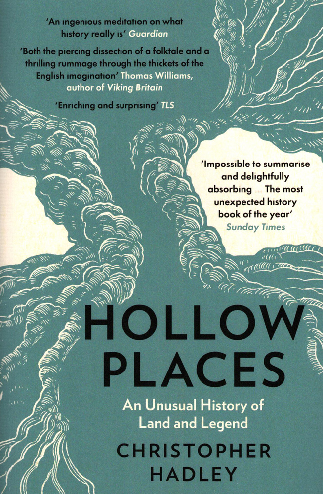 Hollow Places. An Unusual History of Land and Legend / Hadley Christopher / Книга на Английском | Hadley #1