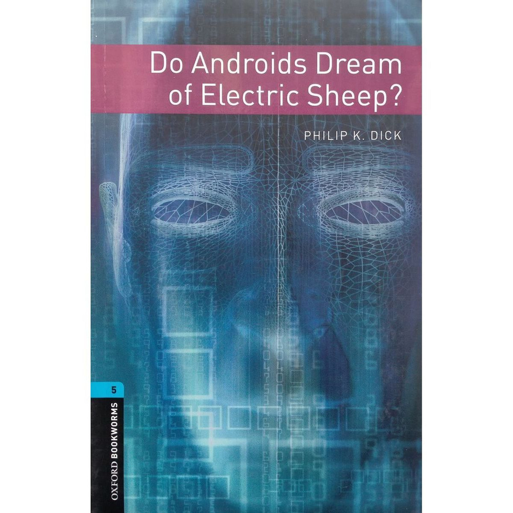 Oxford Bookworms Library 5 Do Androids Dream of Electric Sheep адаптированная книга для чтения английский #1