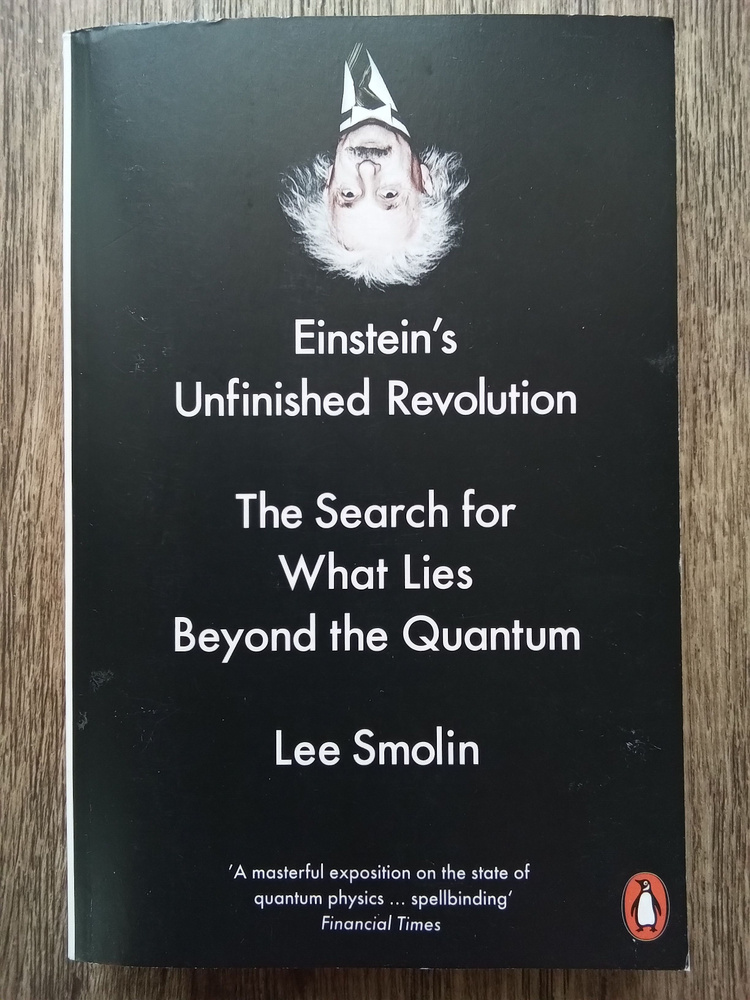 Lee Smolin Einstein's Unfinished Revolution. The Search for What Lies Beyond the Quantum. Ли Смолин Неоконченная #1