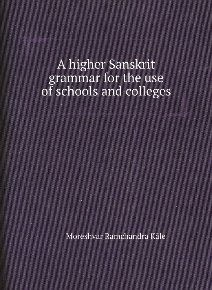 A higher Sanskrit grammar for the use of schools and colleges #1