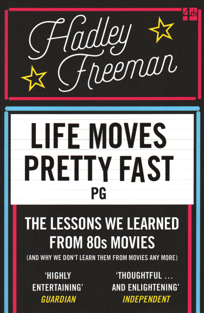 Life Moves Pretty Fast: The lessons we learned from eighties movies / Книга на Английском | Freeman Hadley #1