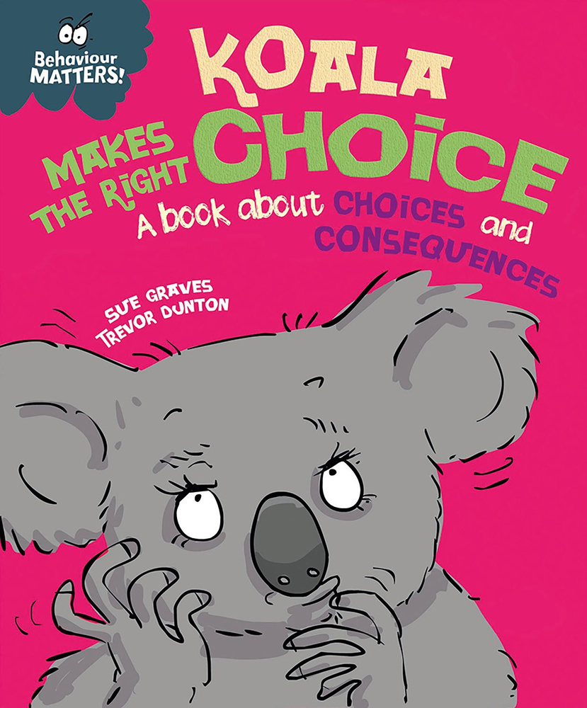 Koala Makes the Right Choice. A book about choices and consequences / Книга на Английском | Graves Sue #1