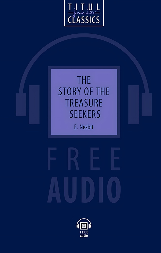 Книга для чтения. Искатели сокровища The Story of the Treasure Seekers  #1