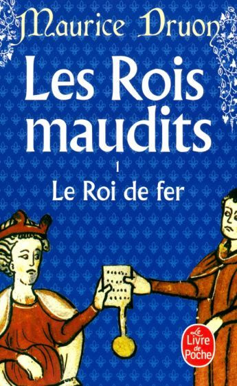 Maurice Druon - Les Rois maudits. Tome 1. Le Roi de fer | Druon Maurice #1