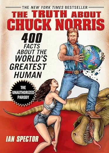 The Truth About Chuck Norris: 400 Facts About the World's Greatest Human #1