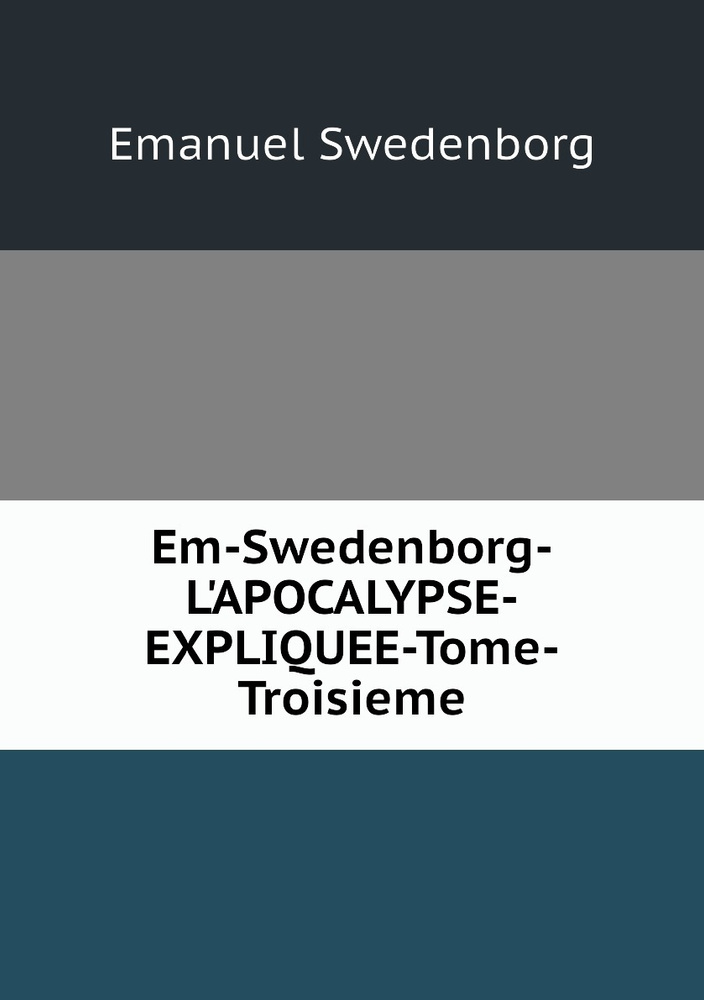 Em-Swedenborg-L'APOCALYPSE-EXPLIQUEE-Tome-Troisieme #1