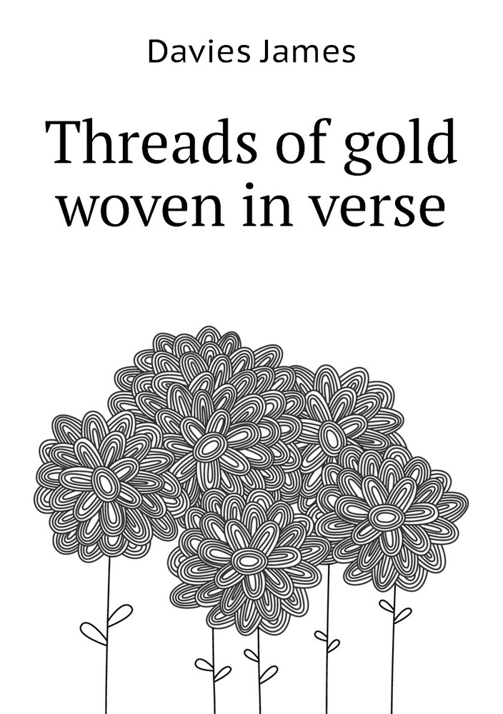 Threads of gold woven in verse | Davies James #1