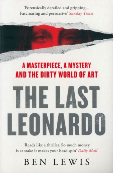 Ben Lewis - The Last Leonardo. A Masterpiece, A Mystery and the Dirty World of Art | Lewis Ben #1