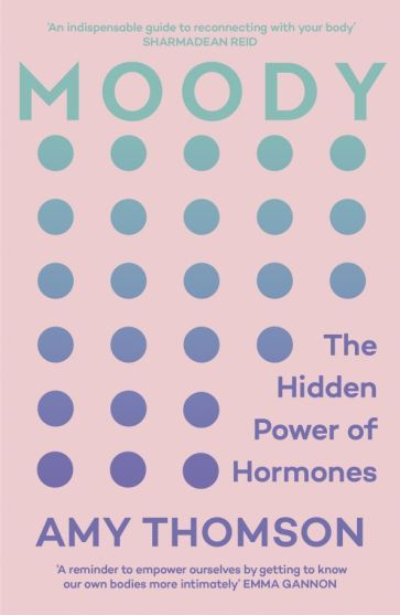 Amy Thomson - Moody. The Hidden Power of Hormones #1