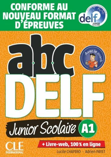 Chapiro, Payet - ABC DELF Junior scolaire. Niveau A1 + DVD + Livre-web. Conforme au nouveau format d'epreuves #1