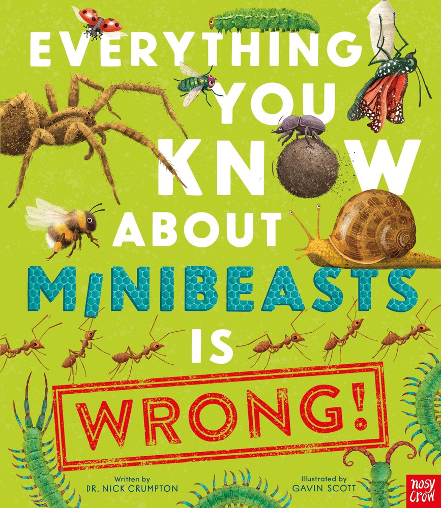 Everything You Know About Minibeasts is Wrong! / Книга на Английском | Крамптон Ник  #1