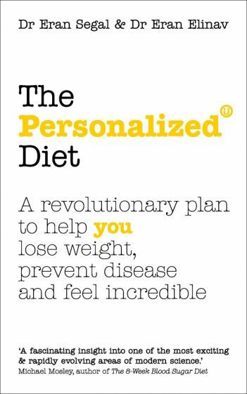 Segal, Elinav - The Personalized Diet. The revolutionary plan to help you lose weight, prevent disease #1