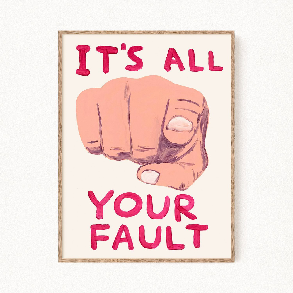 Постер для интерьера "Its All Your Fault - Это ты виноват!", 30х40 см  #1