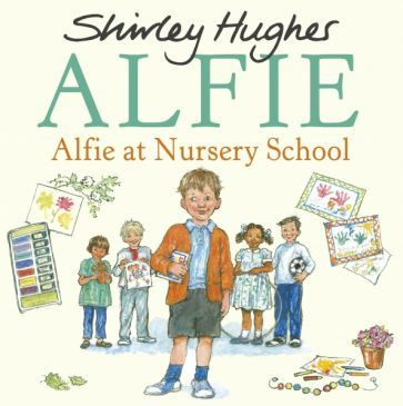 Shirley Hughes - Alfie at Nursery School | Хьюз Ширли #1