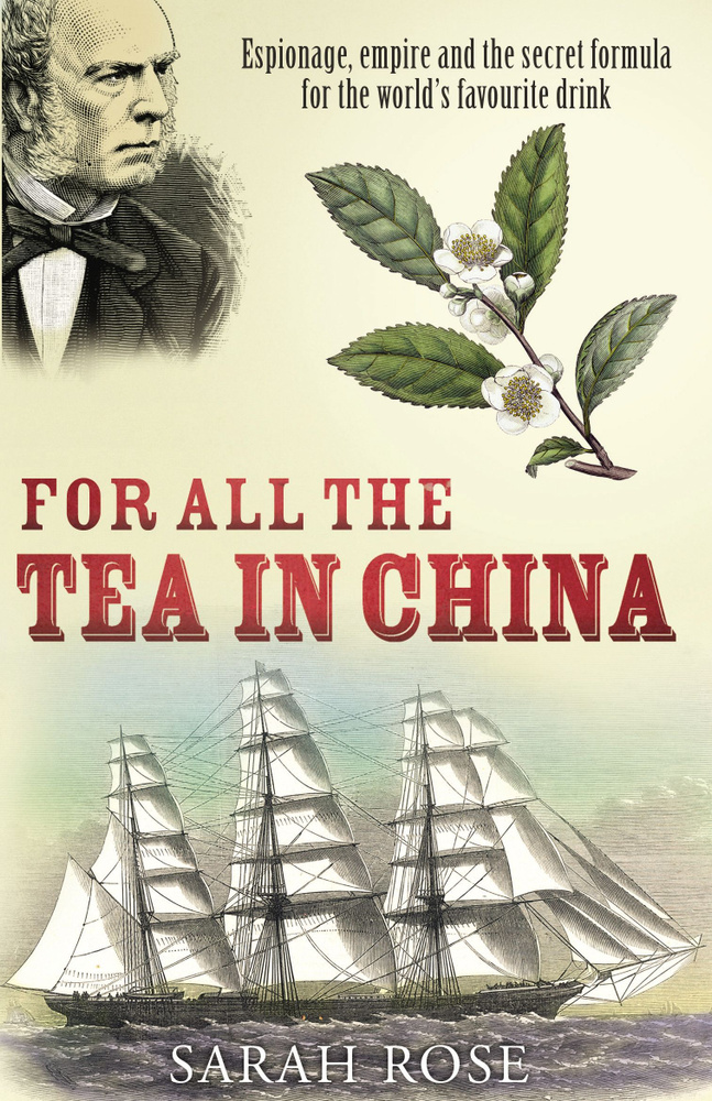 For All the Tea in China. Espionage, Empire and the Secret Formula for the World's Favourite Drink / #1