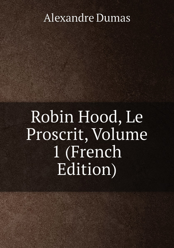 Robin Hood, Le Proscrit, Volume 1 (French Edition) #1