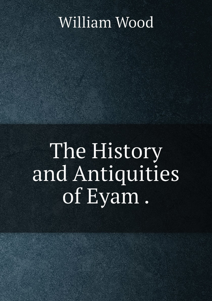 The History and Antiquities of Eyam . #1