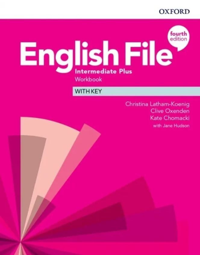 English File 4 Edition Intermediate Plus: Workbook with Key | Хадсон Джейн, Селингсон Пол  #1