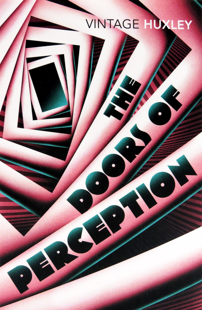 The Doors of Perception | Хаксли Олдос Леонард, Huxley Aldous #1