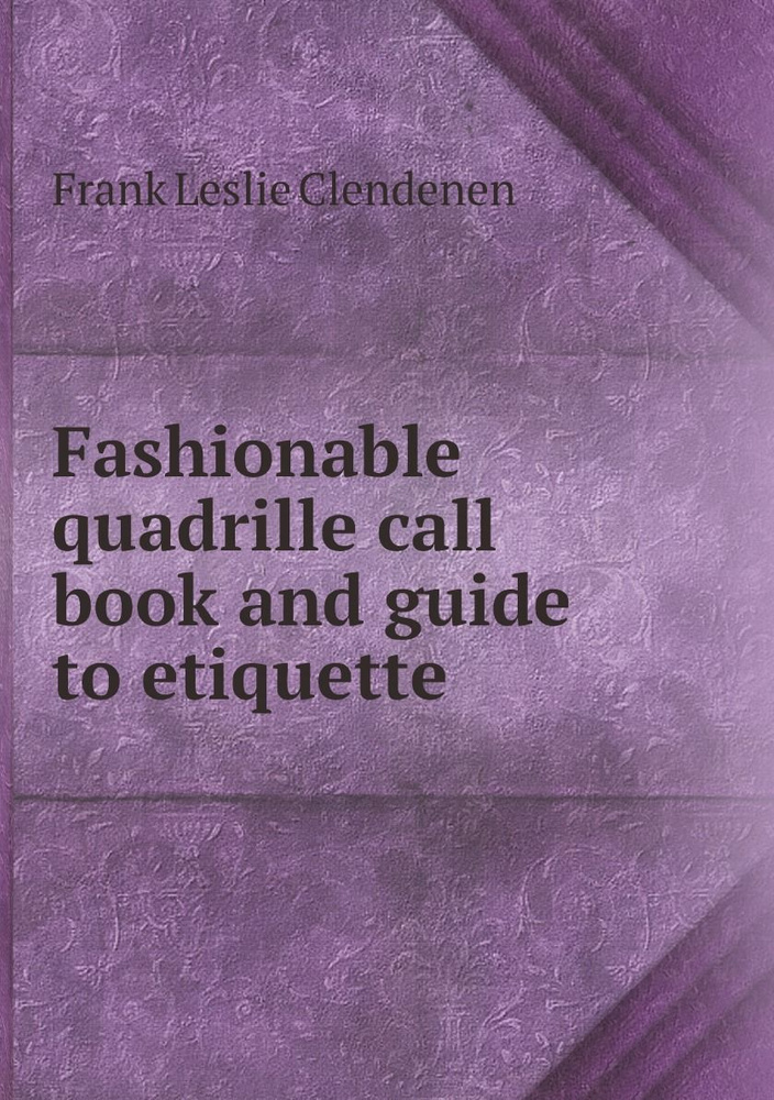 Fashionable quadrille call book and guide to etiquette #1