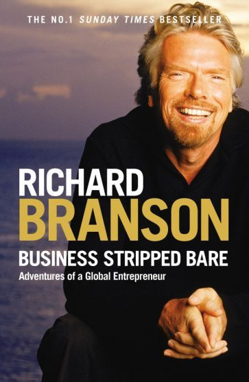 Richard Branson - Business Stripped Bare. Adventures of a Global Entrepreneur | Брэнсон Ричард  #1