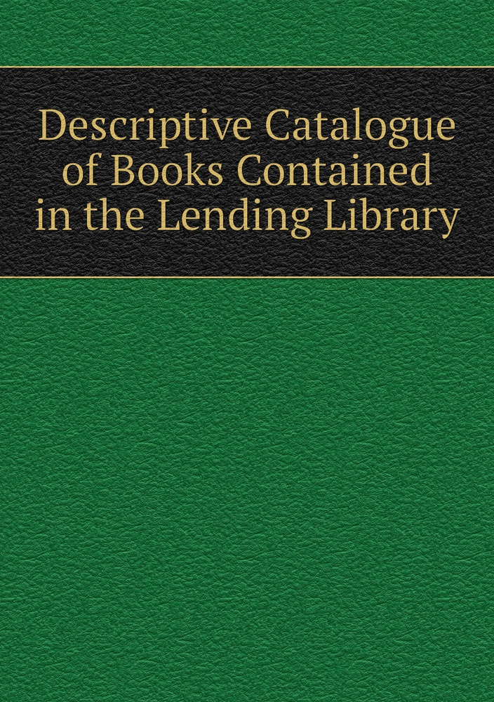 Descriptive Catalogue of Books Contained in the Lending Library #1