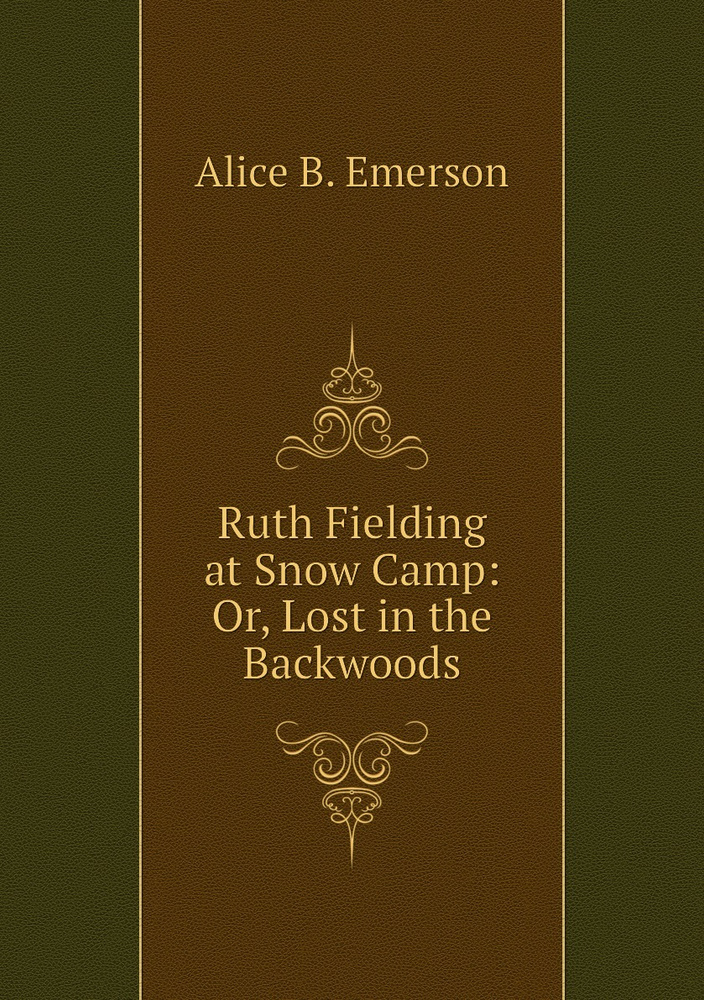 Ruth Fielding at Snow Camp: Or, Lost in the Backwoods #1