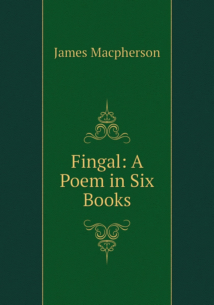 Fingal: A Poem in Six Books | James Macpherson - купить с доставкой по ...