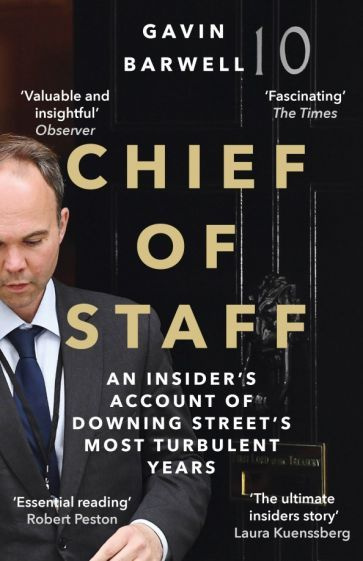 Gavin Barwell - Chief of Staff. An Insider s Account of Downing Street s Most Turbulent Years #1