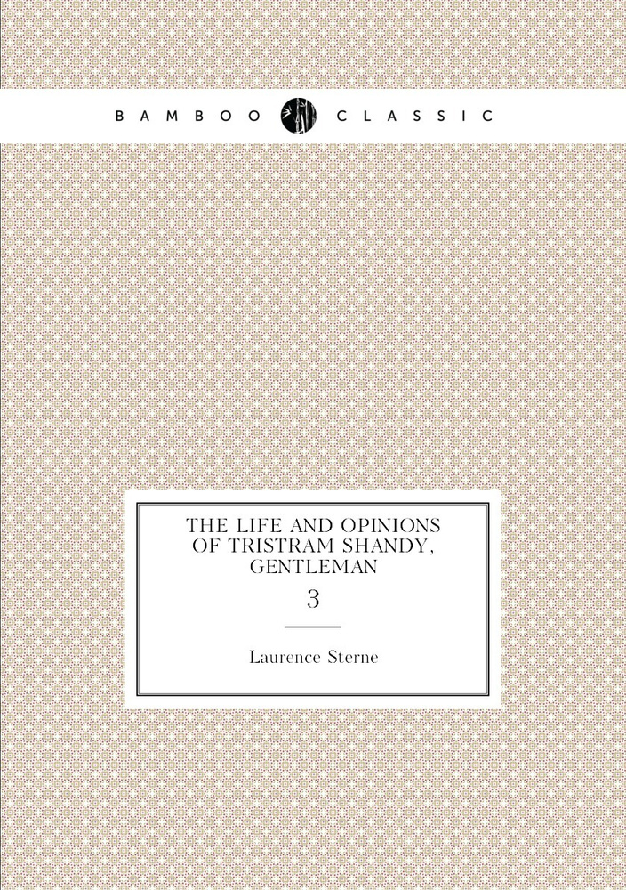 The Life and Opinions of Tristram Shandy, Gentleman. 3 | Sterne Laurence #1