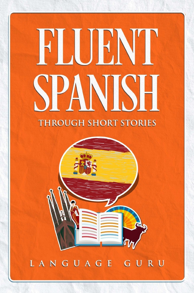 Fluent Spanish through Short Stories #1