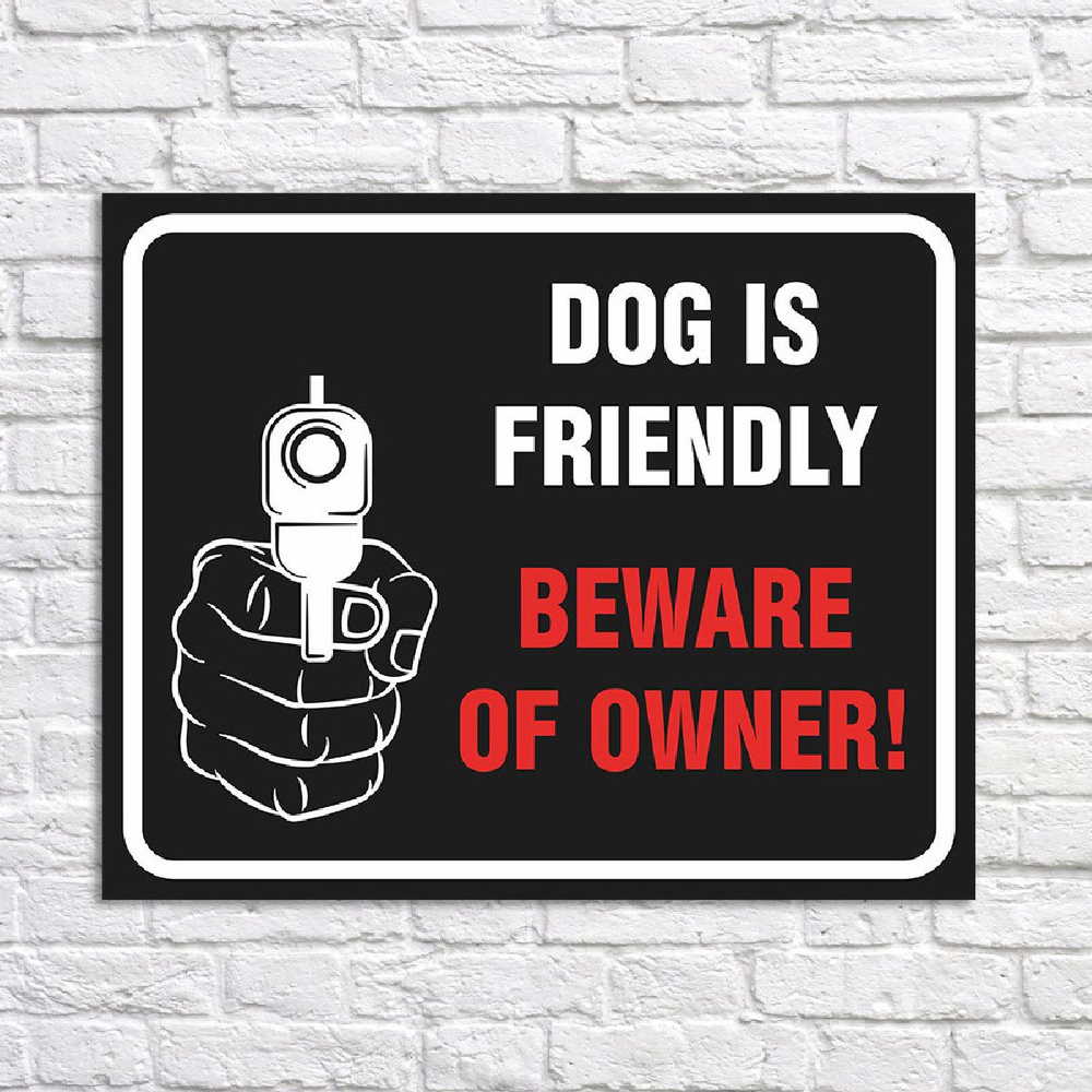 Табличка "Dog is friendly. Beware of owner", размер 39х31см #1