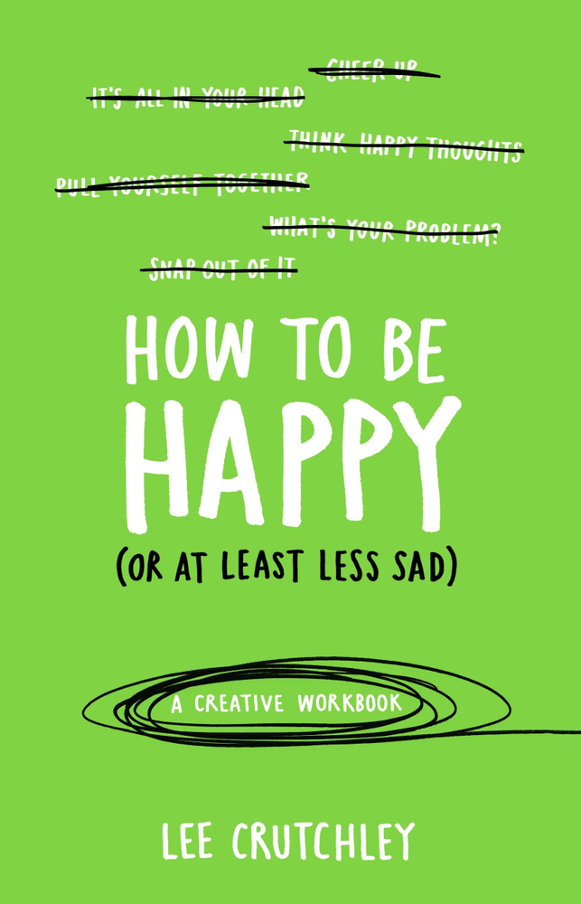 How to Be Happy (or at least less sad). A Creative Workbook / Книга на Английском #1