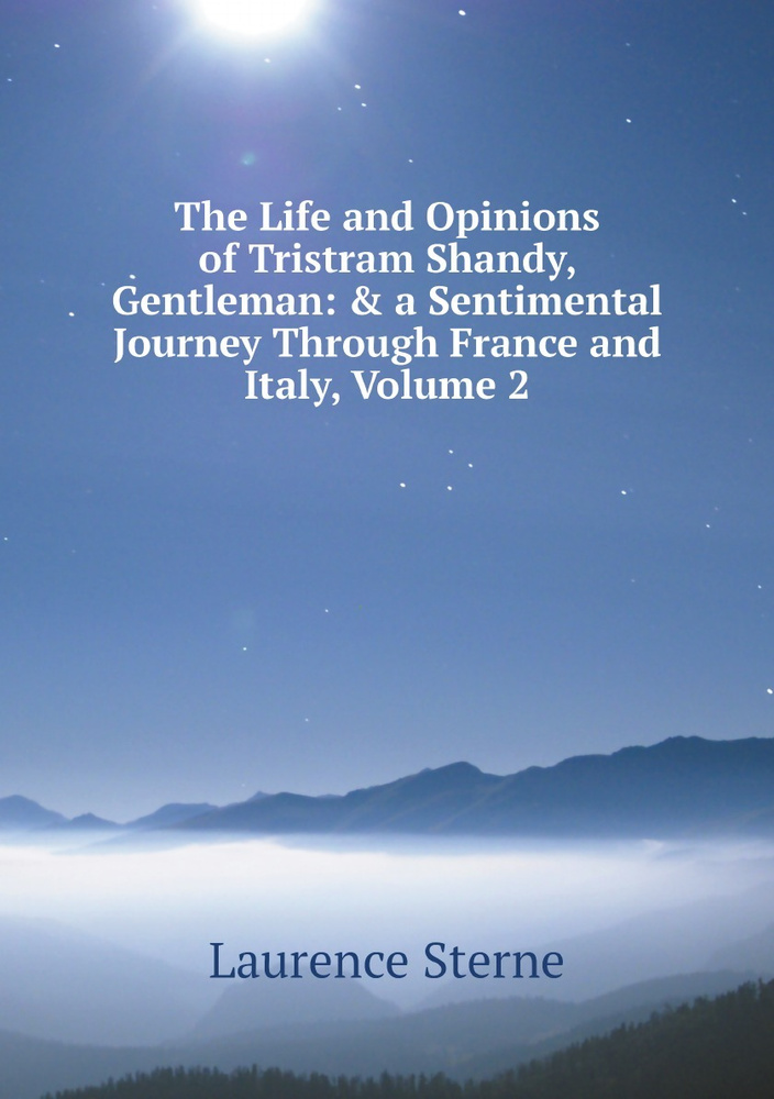 The Life and Opinions of Tristram Shandy, Gentleman: & a Sentimental Journey Through France and Italy, #1