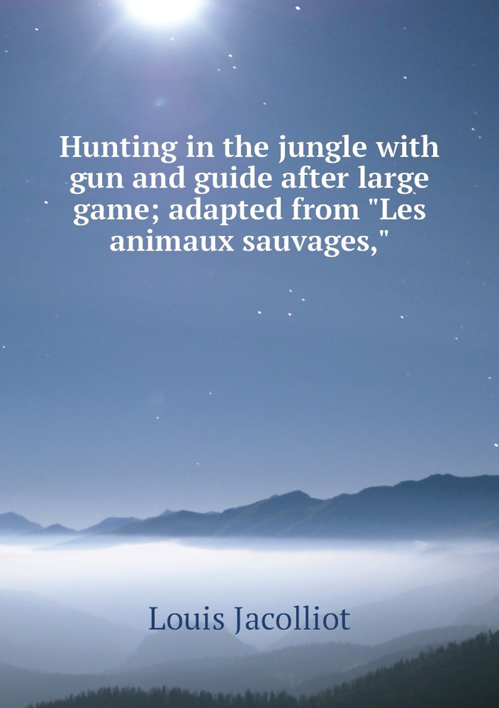 Hunting in the jungle with gun and guide after large game; adapted from "Les animaux sauvages," #1