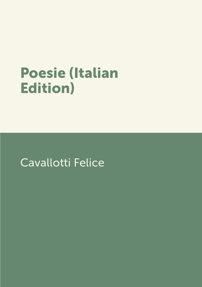 Poesie (Italian Edition) Cavallotti Felice купить с доставкой по