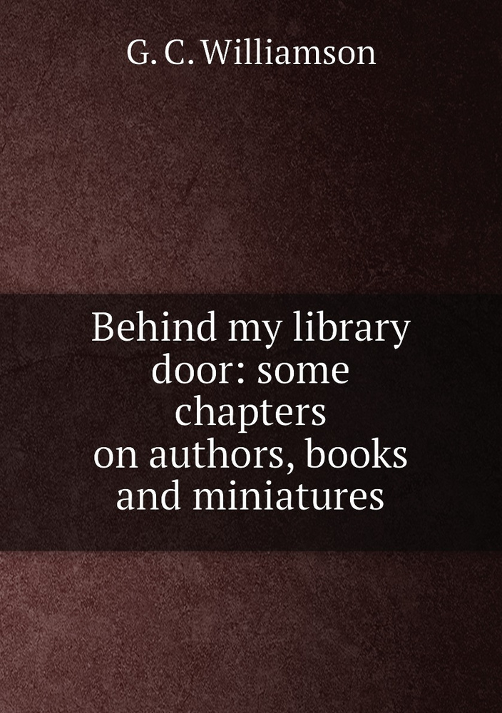 Behind my library door: some chapters on authors, books and miniatures #1