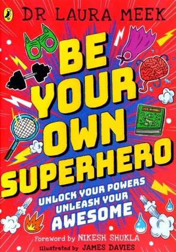 Laura Meek - Be Your Own Superhero. Unlock Your Powers. Unleash Your Awesome | Meek Laura #1