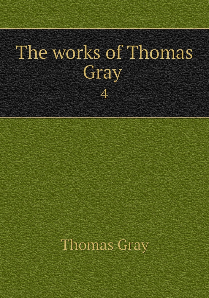 The works of Thomas Gray . 4 #1