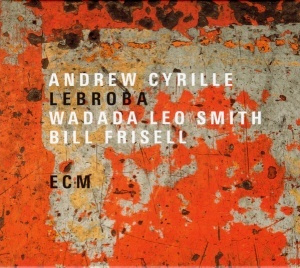 ANDREW CYRILLE / WADADA LEO SMITH / BILL FRISELL: Lebroba #1