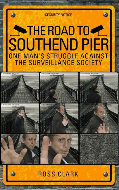 The Road to Southend Pier: One man's struggle against the surveillance society. Дорога к пирсу Саутенд: #1