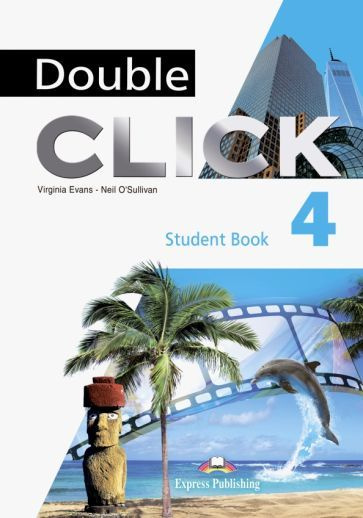 Evans, O Sullivan: Double Click 4. Student's Book Учебник Учебный курс Double click (американский английский) #1