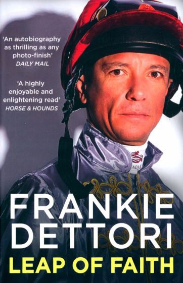 Frankie Dettori - Leap of Faith. The New Autobiography | Dettori Frankie #1