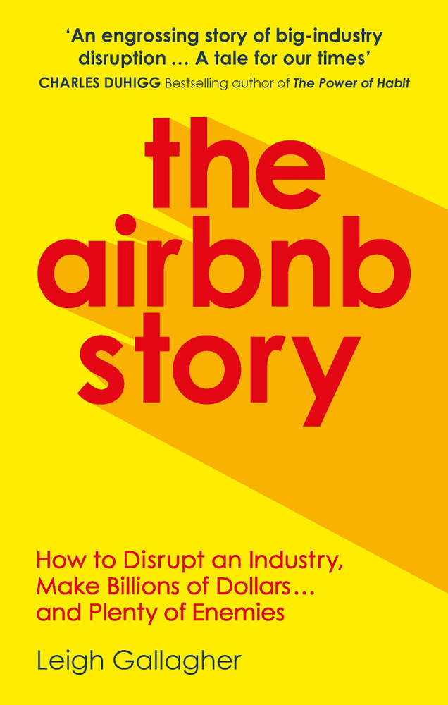 The Airbnb Story. How Three Guys Disrupted an Industry, Made Billions of Dollars... / Книга на Английском #1